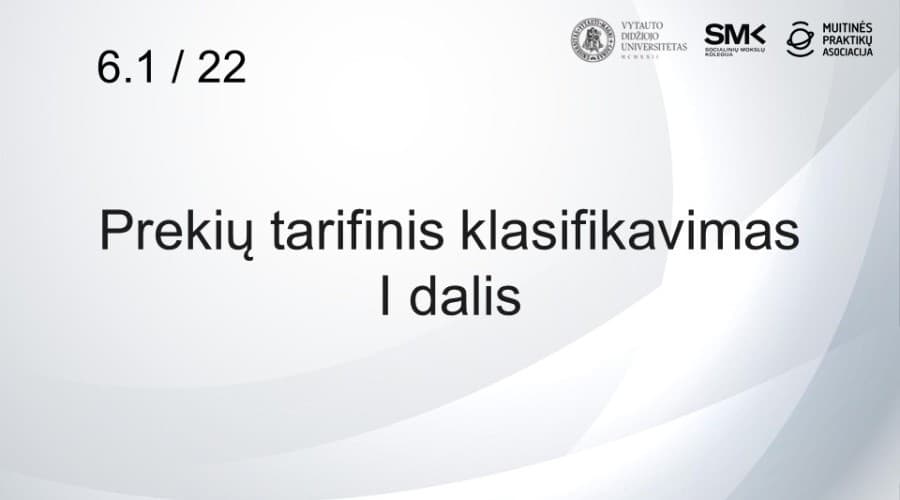 6.1 / 22 Prekių tarifinis klasifikavimas I dalis