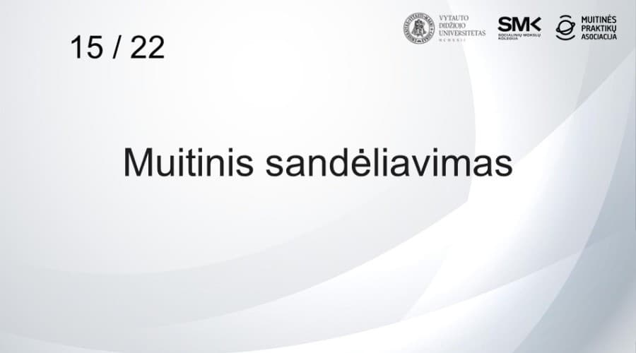 15 / 22 Muitinis sandėliavimas