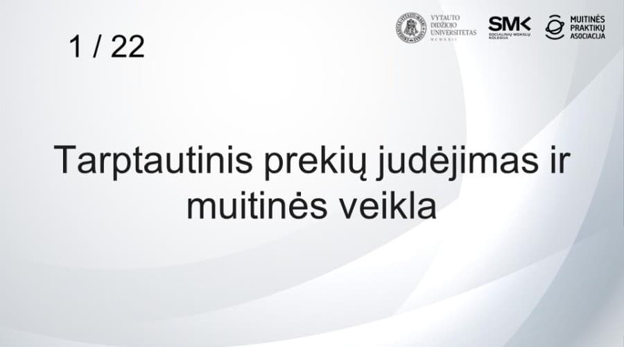 1 / 22 Tarptautinis prekių judėjimas ir muitinės veikla